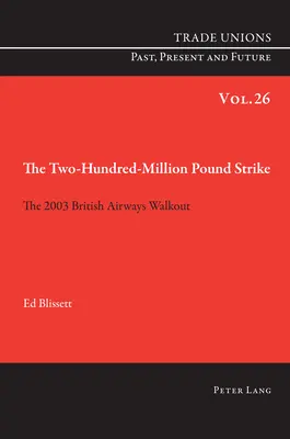 Der Zweihundert-Millionen-Pfund-Streik: Die Arbeitsniederlegung bei British Airways 2003 - The Two Hundred Million Pound Strike: The 2003 British Airways Walkout
