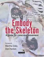 Embody the Skeleton - Ein Leitfaden für bewusste Bewegung - Embody the Skeleton - A guide for conscious movement