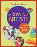 Wachsende Künstler: Kunstunterricht für junge Kinder - Growing Artists: Teaching the Arts to Young Children