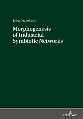 Morphogenese industrieller symbiotischer Netzwerke - Morphogenesis of Industrial Symbiotic Networks