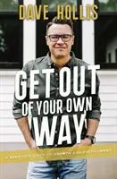 Gehen Sie sich selbst aus dem Weg: Der Leitfaden eines Skeptikers für Wachstum und Erfüllung - Get Out of Your Own Way: A Skeptic's Guide to Growth and Fulfillment