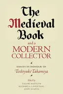 Das mittelalterliche Buch und ein moderner Sammler: Aufsätze zu Ehren von Toshiyuki Takamiya - The Medieval Book and a Modern Collector: Essays in Honour of Toshiyuki Takamiya