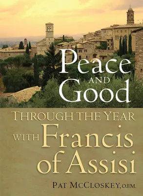 Frieden und Gutes: Mit Franz von Assisi durch das Jahr - Peace and Good: Through the Year with Francis of Assisi