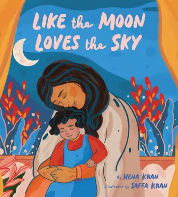 Wie der Mond den Himmel liebt: (Mama-Buch für Kinder, Islamisches Kinderbuch, Bilderbuch zum Vorlesen) - Like the Moon Loves the Sky: (Mommy Book for Kids, Islamic Children's Book, Read-Aloud Picture Book)