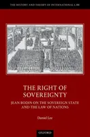 Das Recht der Souveränität - Jean Bodin über den souveränen Staat und das Recht der Nationen - Right of Sovereignty - Jean Bodin on the Sovereign State and the Law of Nations