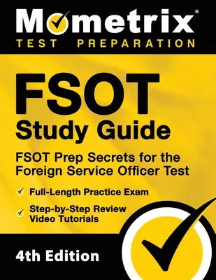 FSOT Study Guide - FSOT Prep Secrets, Praxisprüfung in voller Länge, Schritt-für-Schritt-Wiederholung Video-Tutorials für den Foreign Service Officer Test: [4th Editio - FSOT Study Guide - FSOT Prep Secrets, Full-Length Practice Exam, Step-by-Step Review Video Tutorials for the Foreign Service Officer Test: [4th Editio