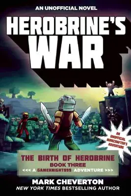 Herobrines Krieg: Die Geburt von Herobrine Buch Drei: Ein Gameknight999-Abenteuer: Ein inoffizielles Abenteuer für Minenbauer - Herobrine's War: The Birth of Herobrine Book Three: A Gameknight999 Adventure: An Unofficial Minecrafter's Adventure