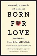 Für die Liebe geboren: Warum Empathie essentiell ist - und gefährdet - Born for Love: Why Empathy Is Essential--And Endangered