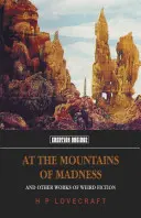 Auf den Bergen des Wahnsinns: Und andere Werke unheimlicher Fiktion - At the Mountains of Madness: And Other Works of Weird Fiction