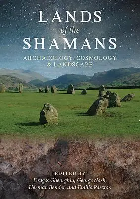 Das Land der Schamanen: Archäologie, Kosmologie und Landschaft - Lands of the Shamans: Archaeology, Cosmology and Landscape
