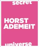Horst Ademeit: Das geheime Universum - Horst Ademeit: Secret Universe