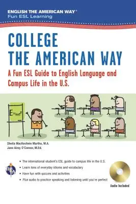 Englisch auf die amerikanische Art: Ein unterhaltsamer ESL-Leitfaden für College-Studenten (Buch + Audio) - English the American Way: A Fun ESL Guide for College Students (Book + Audio)