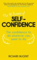 50 Geheimnisse des Selbstbewusstseins - Das Selbstvertrauen, alles zu tun, was Sie tun wollen - 50 Secrets of Self-Confidence - The Confidence To Do Whatever You Want To Do