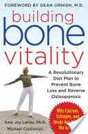 Aufbau von Knochenvitalität: Ein revolutionärer Ernährungsplan zur Vorbeugung von Knochenschwund und zur Umkehrung von Osteoporose - ohne Milchprodukte, Kalzium, Östrogen oder Medikamente - Building Bone Vitality: A Revolutionary Diet Plan to Prevent Bone Loss and Reverse Osteoporosis--Without Dairy Foods, Calcium, Estrogen, or Drugs