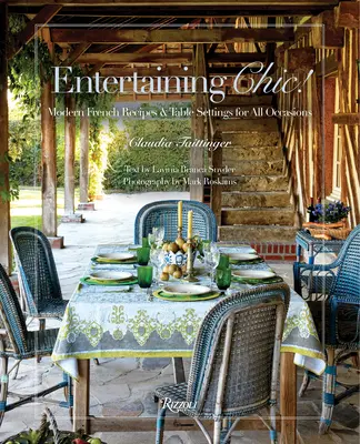 Chic unterhalten!: Moderne französische Rezepte und Tischdekorationen für alle Anlässe - Entertaining Chic!: Modern French Recipes and Table Settings for All Occasions