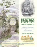 Beatrix Potters Leben als Gärtnerin: Die Pflanzen und Orte, die die klassischen Kindergeschichten inspirierten - Beatrix Potter's Gardening Life: The Plants and Places That Inspired the Classic Children's Tales