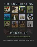 Die Auslöschung der Natur: Das Aussterben von Vögeln und Säugetieren durch den Menschen - The Annihilation of Nature: Human Extinction of Birds and Mammals