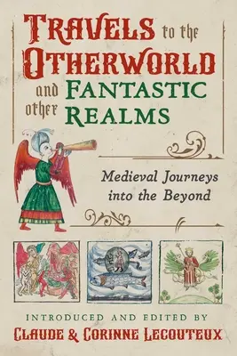 Reisen in die Anderswelt und andere phantastische Reiche: Mittelalterliche Reisen ins Jenseits - Travels to the Otherworld and Other Fantastic Realms: Medieval Journeys Into the Beyond