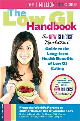 Das Low-GI-Handbuch: Die neue Glukose-Revolution - Leitfaden zu den langfristigen gesundheitlichen Vorteilen einer Low-GI-Ernährung - The Low GI Handbook: The New Glucose Revolution Guide to the Long-Term Health Benefits of Low GI Eating