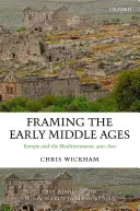 Das Frühmittelalter im Rahmen: Europa und der Mittelmeerraum, 400-800 - Framing the Early Middle Ages: Europe and the Mediterranean, 400-800