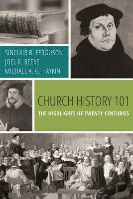 Kirchengeschichte 101: Die Höhepunkte von zwanzig Jahrhunderten - Church History 101: The Highlights of Twenty Centuries