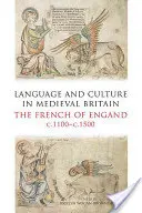 Sprache und Kultur im mittelalterlichen Großbritannien: Das Französische in England, ca. 1100-C.1500 - Language and Culture in Medieval Britain: The French of England, C.1100-C.1500