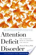 Aufmerksamkeitsdefizitsyndrom: Der unkonzentrierte Geist bei Kindern und Erwachsenen - Attention Deficit Disorder: The Unfocused Mind in Children and Adults