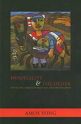 Gastfreundschaft und der Andere: Pfingsten, christliche Praktiken und der Nachbar - Hospitality and the Other: Pentecost, Christian Practices, and the Neighbor