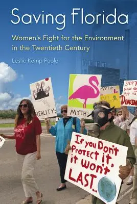 Die Rettung Floridas: Der Kampf der Frauen für die Umwelt im zwanzigsten Jahrhundert - Saving Florida: Women's Fight for the Environment in the Twentieth Century