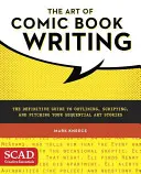 Die Kunst des Comicbuchschreibens: Der ultimative Leitfaden für das Skizzieren, Schreiben und Präsentieren Ihrer sequenziellen Kunstgeschichten - The Art of Comic Book Writing: The Definitive Guide to Outlining, Scripting, and Pitching Your Sequential Art Stories