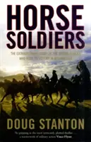 Pferdesoldaten - Die außergewöhnliche Geschichte einer Gruppe von Spezialkräften, die zum Sieg in Afghanistan ritten - Horse Soldiers - The Extraordinary Story of a Band of Special Forces Who Rode to Victory in Afghanistan