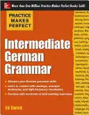 Übung macht den Meister: Deutsche Grammatik für die Mittelstufe - Practice Makes Perfect: Intermediate German Grammar