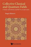 Kollektive klassische und Quantenfelder: In Plasmen, Supraleitern, supraflüssigen 3he und Flüssigkristallen - Collective Classical and Quantum Fields: In Plasmas, Superconductors, Superfluid 3he, and Liquid Crystals