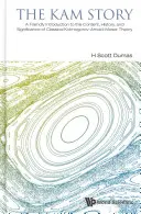 Kam Story, The: Eine freundliche Einführung in den Inhalt, die Geschichte und die Bedeutung der klassischen Kolmogorov-Arnold-Moser-Theorie - Kam Story, The: A Friendly Introduction to the Content, History, and Significance of Classical Kolmogorov-Arnold-Moser Theory