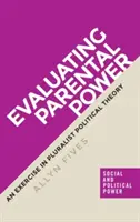 Bewertung der elterlichen Macht: Eine Übung in pluralistischer politischer Theorie - Evaluating parental power: An exercise in pluralist political theory