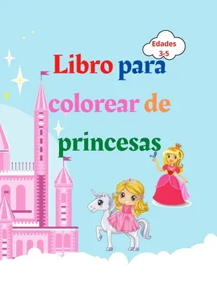 Libro para colorear de princesas: Buch zum Ausmalen von Prinzen für Kinder von 3 bis 5 Jahren - Geschenk für Kinder - Buch zum Ausmalen von Prinzen - Libro para colorear de princesas: Libro para colorear de princesas para nios de 3 a 5 aos - Regalo encantador para nias - Libro para colorear de pr