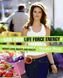 Rohkost Lebenskraft Energie: Betreten Sie eine völlig neue Stratosphäre von Gewichtsverlust, Schönheit und Gesundheit - Raw Food Life Force Energy: Enter a Totally New Stratosphere of Weight Loss, Beauty, and Health