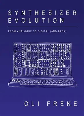 Synthesizer-Entwicklung: Von der analogen zur digitalen Technik (und zurück) - Synthesizer Evolution: From Analogue to Digital (and Back)