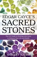 Edgar Cayce's Heilige Steine: Der A-Z Leitfaden für die Arbeit mit Edelsteinen zur Verbesserung Ihres Lebens und Ihrer Gesundheit - Edgar Cayce's Sacred Stones: The A-Z Guide to Working with Gems to Enhance Your Life and Health