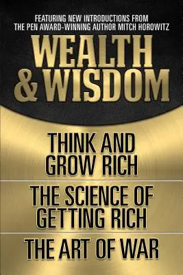 Reichtum und Weisheit (Klassische Originalausgabe): Denke und werde reich, die Wissenschaft vom Reichwerden, die Kunst des Krieges - Wealth & Wisdom (Original Classic Edition): Think and Grow Rich, the Science of Getting Rich, the Art of War
