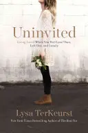 Ungeladen: Geliebt leben, wenn Sie sich weniger als andere, ausgeschlossen und einsam fühlen - Uninvited: Living Loved When You Feel Less Than, Left Out, and Lonely