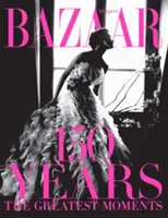 Harper's Bazaar: 150 Jahre: Die großartigsten Momente - Harper's Bazaar: 150 Years: The Greatest Moments