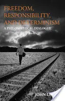 Freiheit, Verantwortung und Determinismus - ein philosophischer Dialog - Freedom, Responsibility, and Determinism - A Philosophical Dialogue