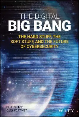 Der digitale Urknall: Das harte Zeug, das weiche Zeug und die Zukunft der Cybersicherheit - The Digital Big Bang: The Hard Stuff, the Soft Stuff, and the Future of Cybersecurity