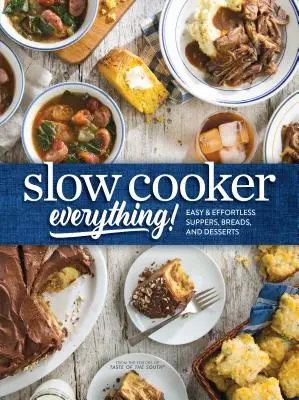 Slow Cooker Everything: Einfache und mühelose Abendessen, Brote und Desserts - Slow Cooker Everything: Easy & Effortless Suppers, Breads, and Desserts