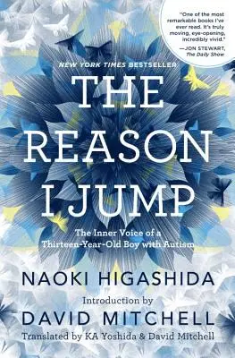 Der Grund, warum ich springe: Die innere Stimme eines dreizehnjährigen Jungen mit Autismus - The Reason I Jump: The Inner Voice of a Thirteen-Year-Old Boy with Autism