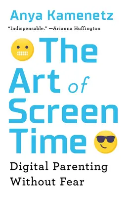 Die Kunst der Bildschirmzeit: Digitale Kindererziehung ohne Angst - The Art of Screen Time: Digital Parenting Without Fear