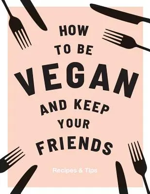 Wie man Veganer ist und seine Freunde behält - How to Be Vegan and Keep Your Friends