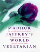 Madhur Jaffreys Welt der Vegetarier - Madhur Jaffrey's World Vegetarian