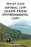 Was kann das Tierrecht vom Umweltrecht lernen? - What Can Animal Law Learn From Environmental Law?